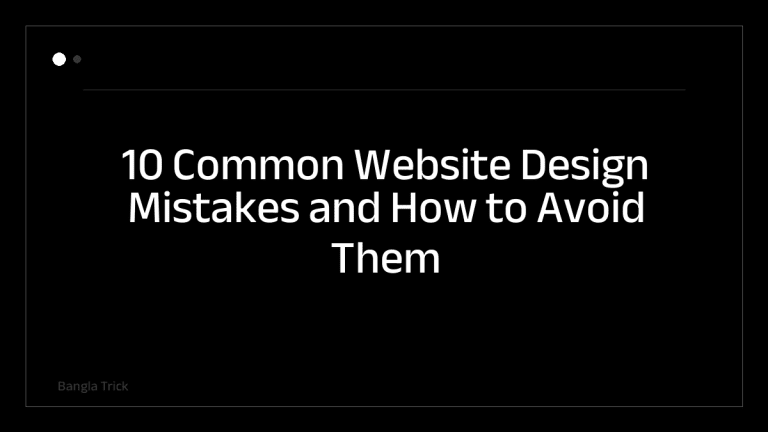 10 Common Website Design Mistakes and How to Avoid Them &mdash; BanglaTrick