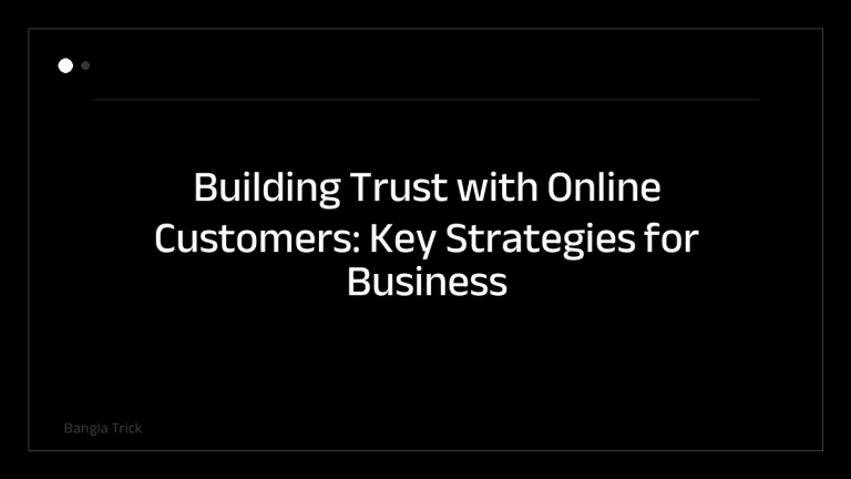 Building Trust with Online Customers: Key Strategies for Business Success &mdash; BanglaTrick