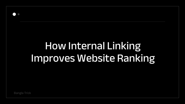 How Internal Linking Improves Website Ranking &mdash; BanglaTrick