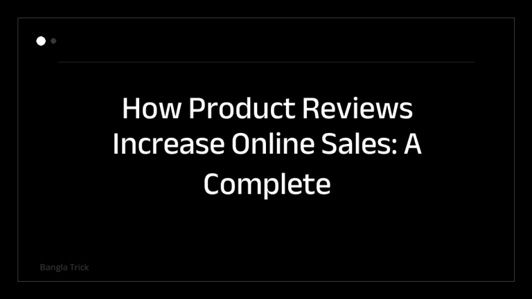 How Product Reviews Increase Online Sales: A Complete Guide &mdash; BanglaTrick