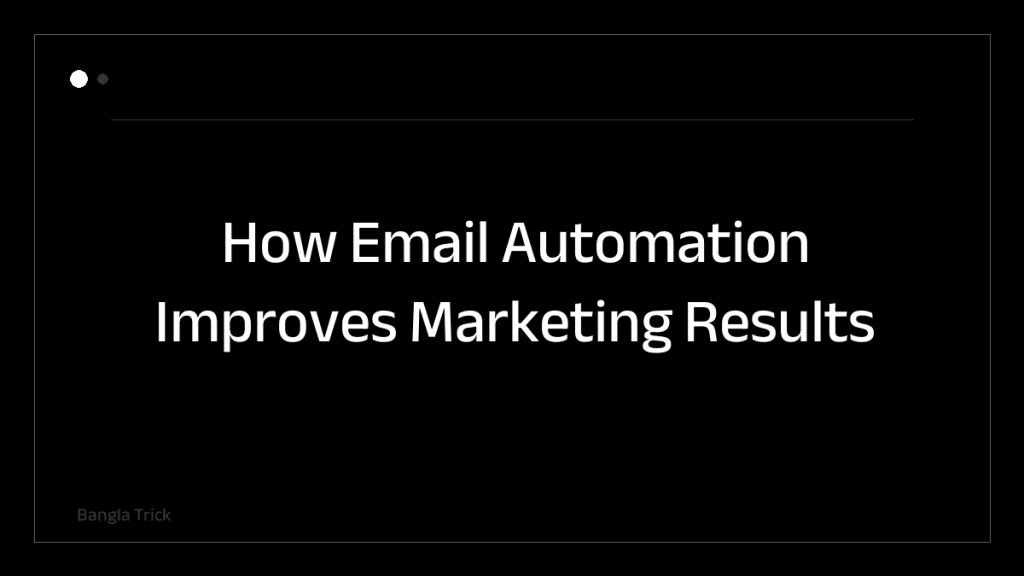 How Email Automation Improves Marketing Results &mdash; BanglaTrick