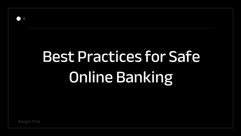 Best Practices for Safe Online Banking &mdash; BanglaTrick