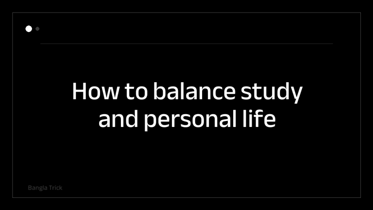 How to balance study and personal life &mdash; BanglaTrick