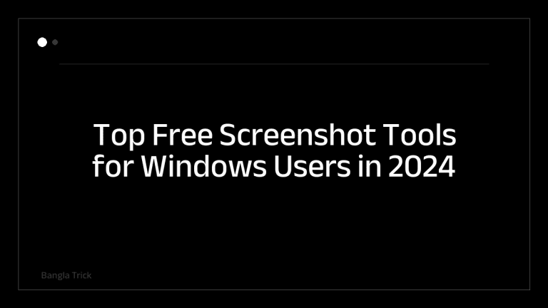 Top Free Screenshot Tools for Windows Users in 2024 &mdash; BanglaTrick