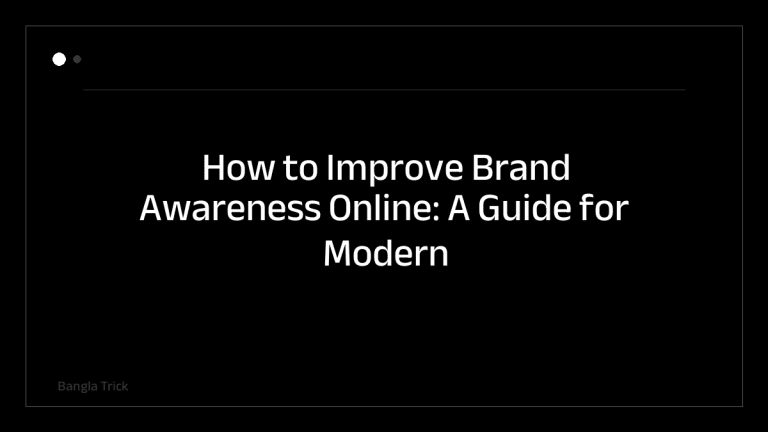 How to Improve Brand Awareness Online: A Guide for Modern Marketers &mdash; BanglaTrick
