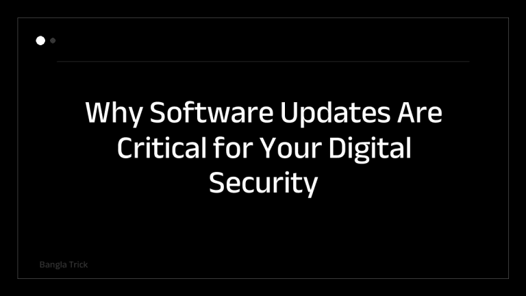Why Software Updates Are Critical for Your Digital Security &mdash; BanglaTrick