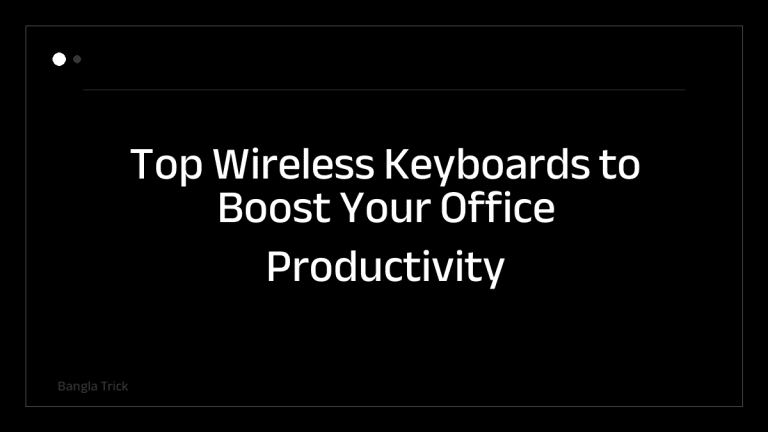 Top Wireless Keyboards to Boost Your Office Productivity &mdash; BanglaTrick