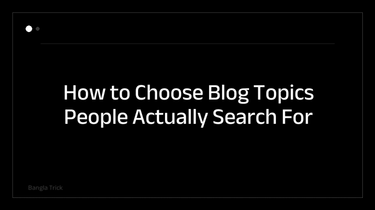 How to Choose Blog Topics People Actually Search For &mdash; BanglaTrick