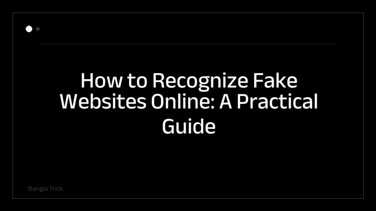 How to Recognize Fake Websites Online: A Practical Guide &mdash; BanglaTrick