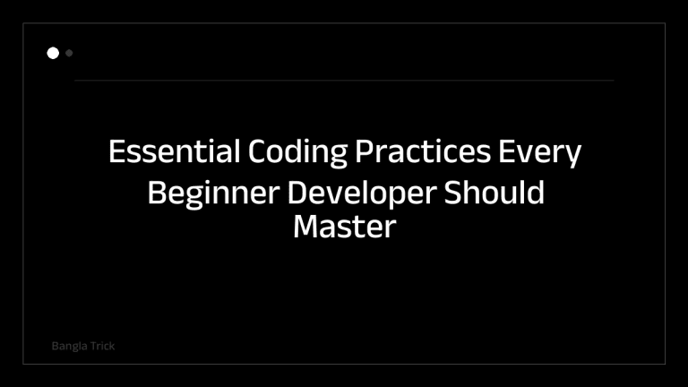 Essential Coding Practices Every Beginner Developer Should Master &mdash; BanglaTrick