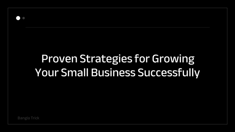 Proven Strategies for Growing Your Small Business Successfully &mdash; BanglaTrick