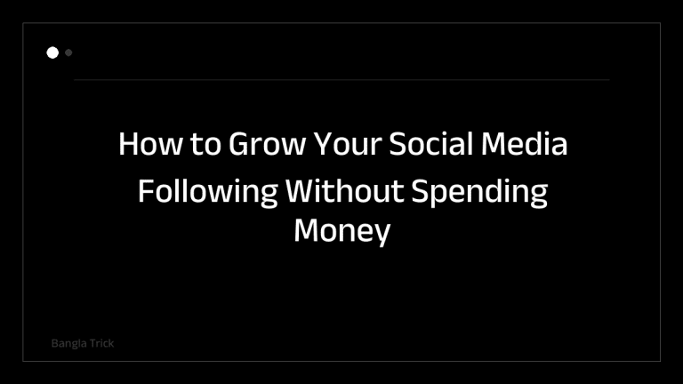 How to Grow Your Social Media Following Without Spending Money &mdash; BanglaTrick