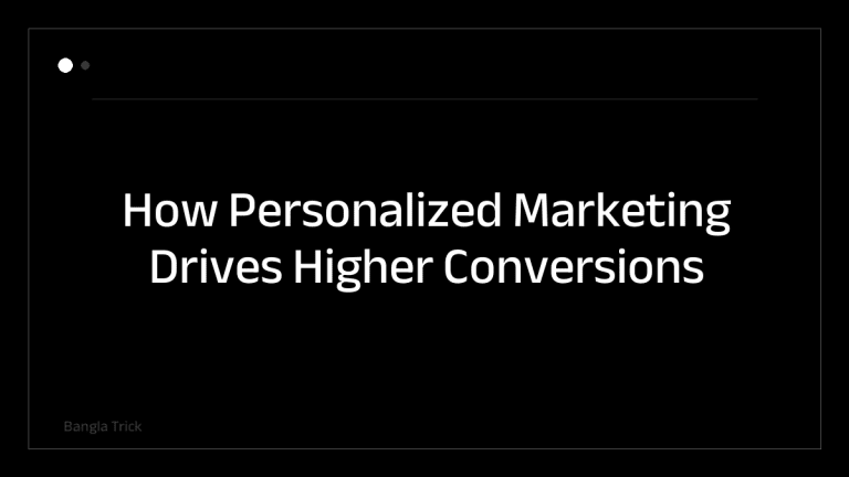 How Personalized Marketing Drives Higher Conversions &mdash; BanglaTrick