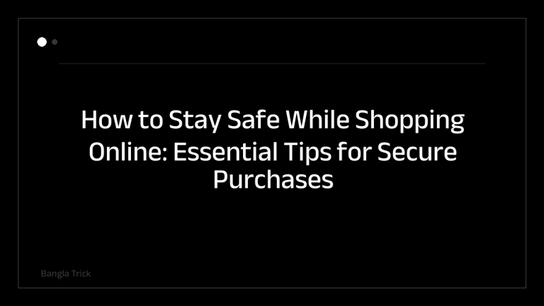 How to Stay Safe While Shopping Online: Essential Tips for Secure Purchases &mdash; BanglaTrick