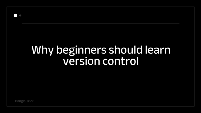 Why beginners should learn version control &mdash; BanglaTrick