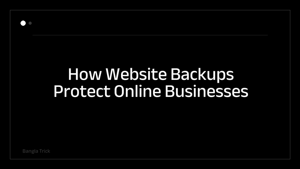How Website Backups Protect Online Businesses &mdash; BanglaTrick
