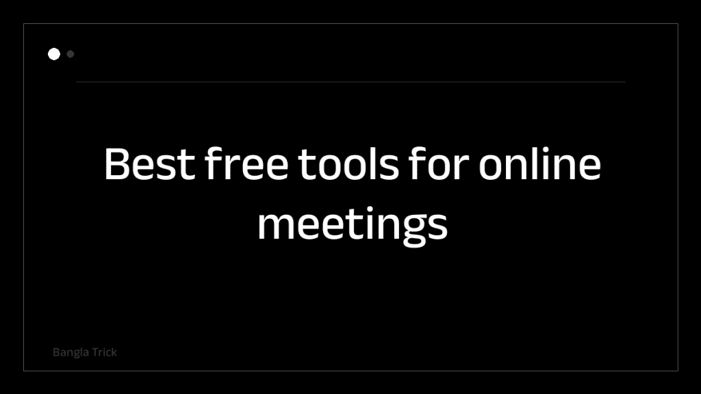 Best free tools for online meetings &mdash; BanglaTrick