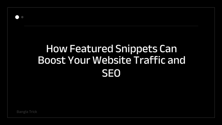 How Featured Snippets Can Boost Your Website Traffic and SEO Rankings &mdash; BanglaTrick