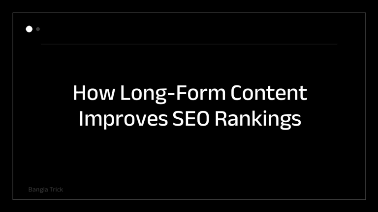 How Long-Form Content Improves SEO Rankings &mdash; BanglaTrick