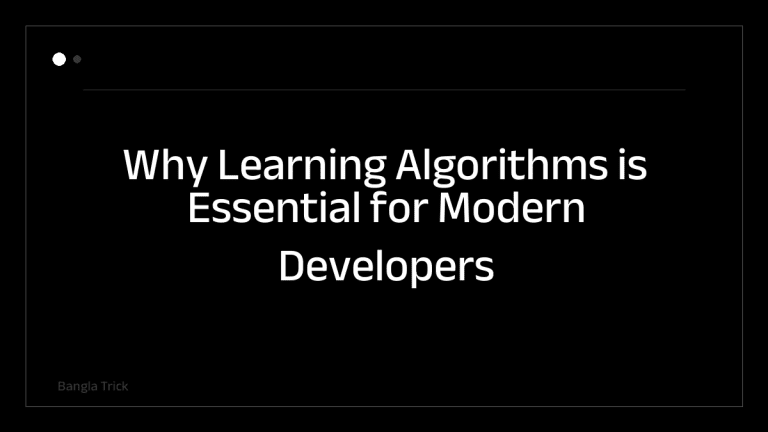 Why Learning Algorithms is Essential for Modern Developers &mdash; BanglaTrick