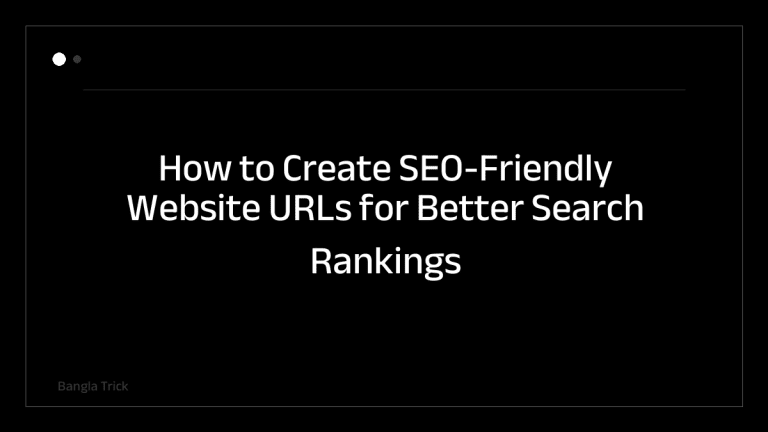 How to Create SEO-Friendly Website URLs for Better Search Rankings &mdash; BanglaTrick