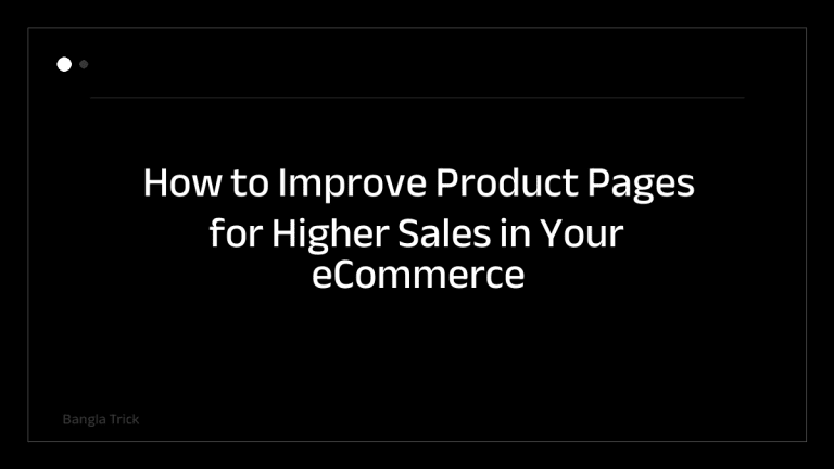 How to Improve Product Pages for Higher Sales in Your eCommerce Store &mdash; BanglaTrick