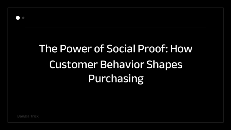 The Power of Social Proof: How Customer Behavior Shapes Purchasing Decisions &mdash; BanglaTrick