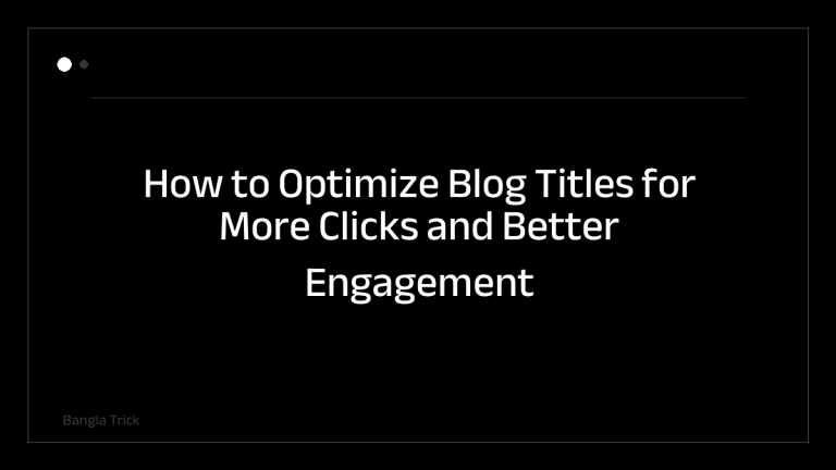 How to Optimize Blog Titles for More Clicks and Better Engagement &mdash; BanglaTrick