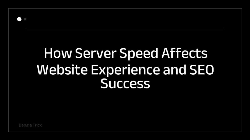 How Server Speed Affects Website Experience and SEO Success &mdash; BanglaTrick