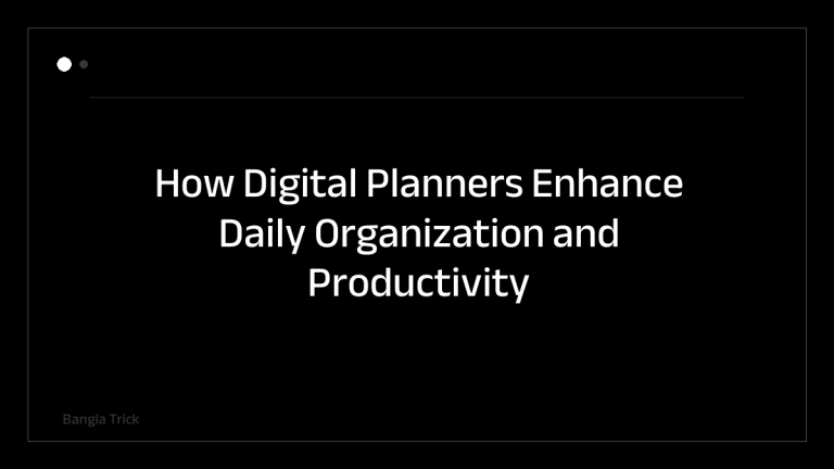 How Digital Planners Enhance Daily Organization and Productivity &mdash; BanglaTrick