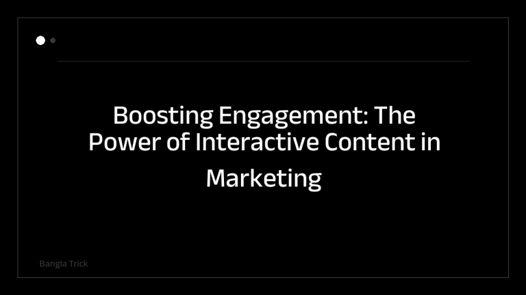 Boosting Engagement: The Power of Interactive Content in Marketing &mdash; BanglaTrick