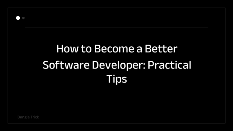 How to Become a Better Software Developer: Practical Tips for Growth &mdash; BanglaTrick
