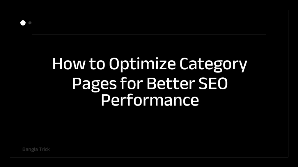 How to Optimize Category Pages for Better SEO Performance &mdash; BanglaTrick
