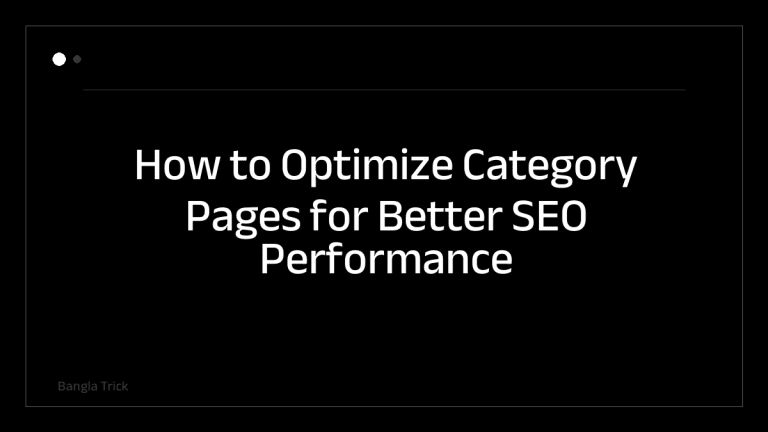 How to Optimize Category Pages for Better SEO Performance &mdash; BanglaTrick