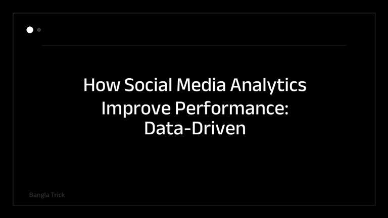 How Social Media Analytics Improve Performance: Data-Driven Strategies for Better Results &mdash; BanglaTrick