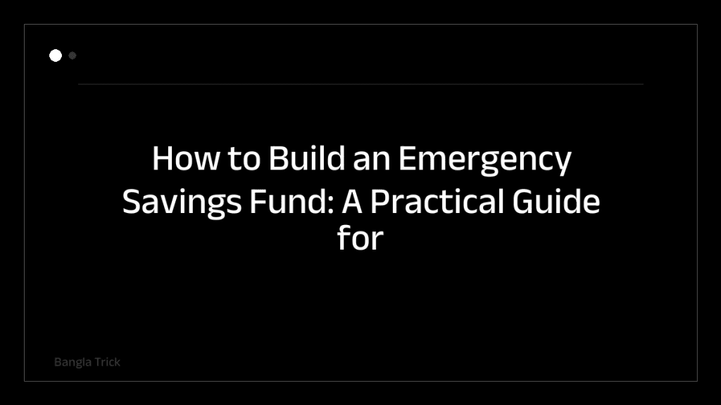 How to Build an Emergency Savings Fund: A Practical Guide for Financial Security &mdash; BanglaTrick