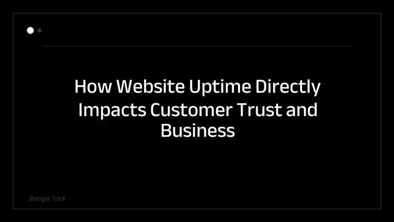How Website Uptime Directly Impacts Customer Trust and Business Success &mdash; BanglaTrick