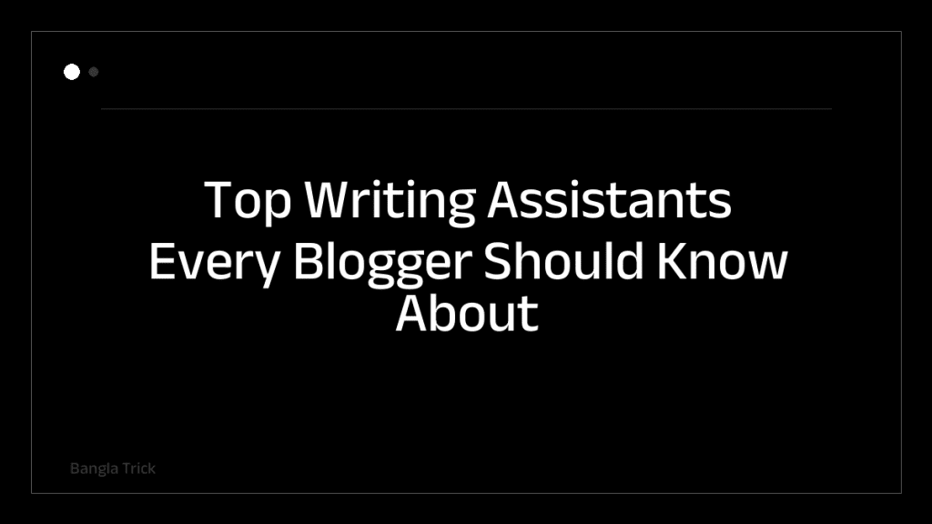 Top Writing Assistants Every Blogger Should Know About &mdash; BanglaTrick