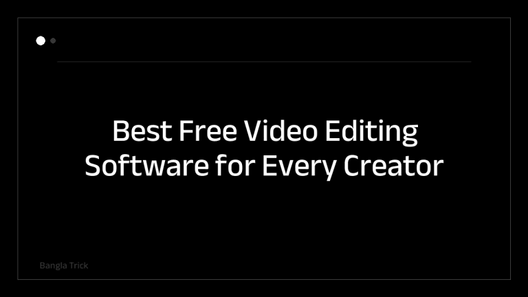 Best Free Video Editing Software for Every Creator &mdash; BanglaTrick