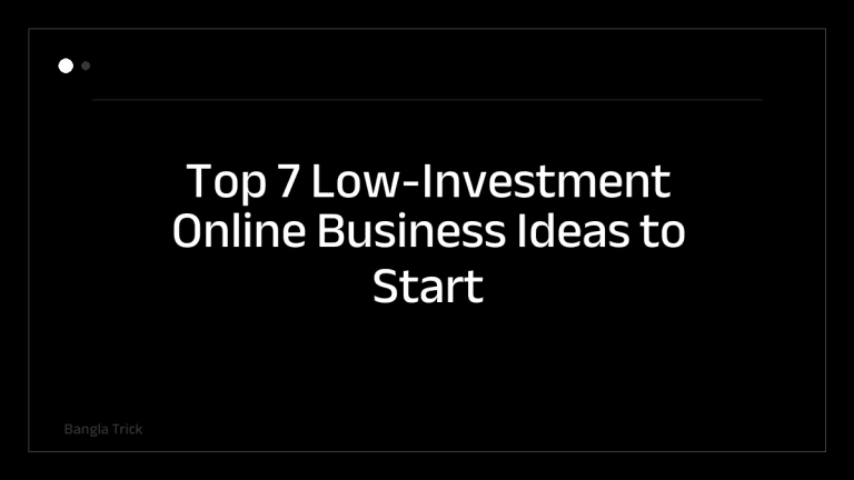 Top 7 Low-Investment Online Business Ideas to Start Today &mdash; BanglaTrick