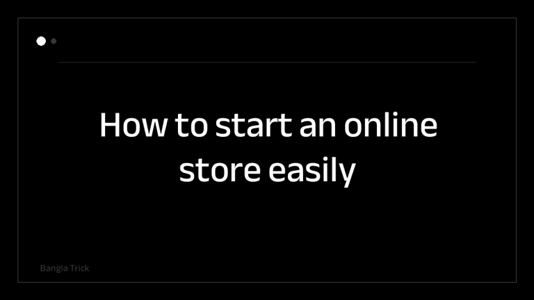 How to start an online store easily &mdash; BanglaTrick
