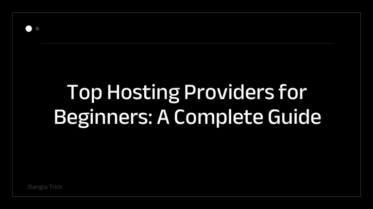 Top Hosting Providers for Beginners: A Complete Guide &mdash; BanglaTrick