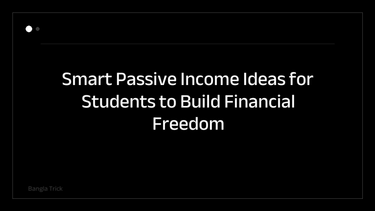 Smart Passive Income Ideas for Students to Build Financial Freedom &mdash; BanglaTrick
