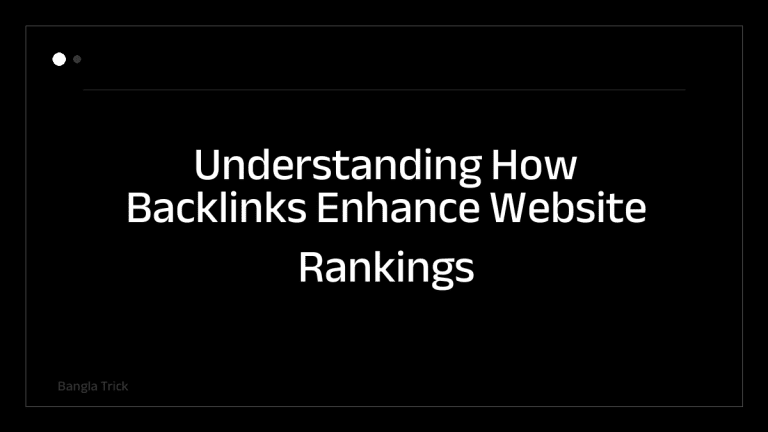 Understanding How Backlinks Enhance Website Rankings &mdash; BanglaTrick
