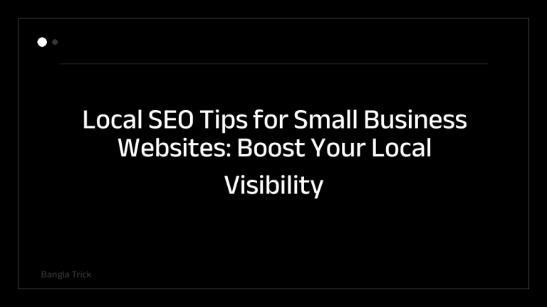 Local SEO Tips for Small Business Websites: Boost Your Local Visibility &mdash; BanglaTrick