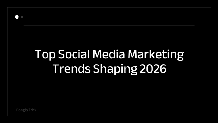 Top Social Media Marketing Trends Shaping 2026 &mdash; BanglaTrick