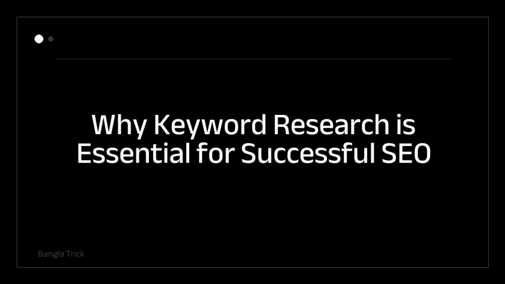 Why Keyword Research is Essential for Successful SEO &mdash; BanglaTrick