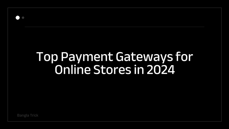 Top Payment Gateways for Online Stores in 2024 &mdash; BanglaTrick