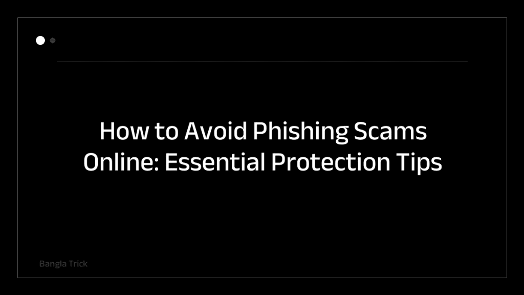 How to Avoid Phishing Scams Online: Essential Protection Tips &mdash; BanglaTrick