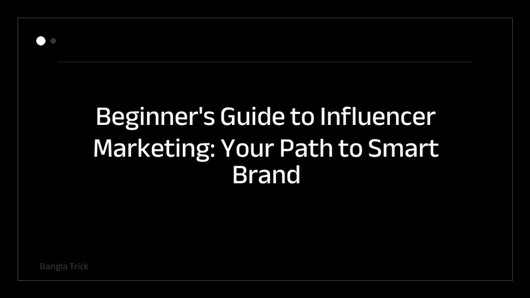 Beginner's Guide to Influencer Marketing: Your Path to Smart Brand Growth &mdash; BanglaTrick